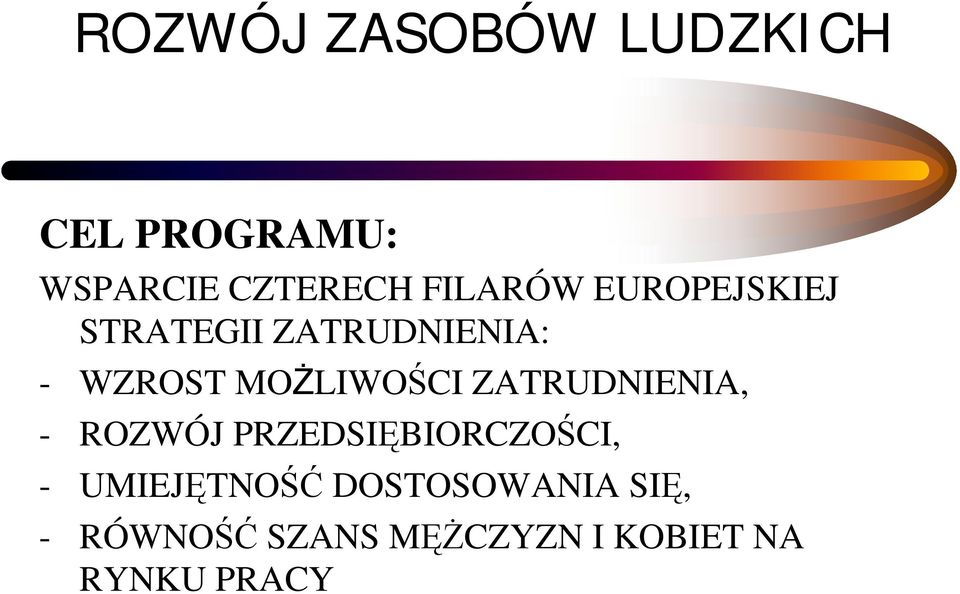 MOŻLIWOŚCI ZATRUDNIENIA, - ROZWÓJ PRZEDSIĘBIORCZOŚCI, -