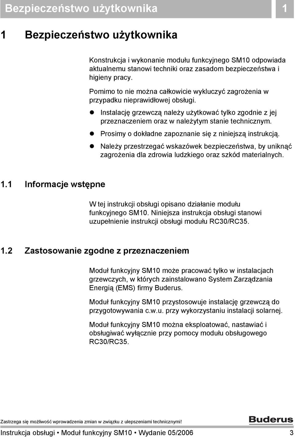 ! Prosimy o dokładne zapoznanie się z niniejszą instrukcją.! Należy przestrzegać wskazówek bezpieczeństwa, by uniknąć zagrożenia dla zdrowia ludzkiego oraz szkód materialnych. 1.