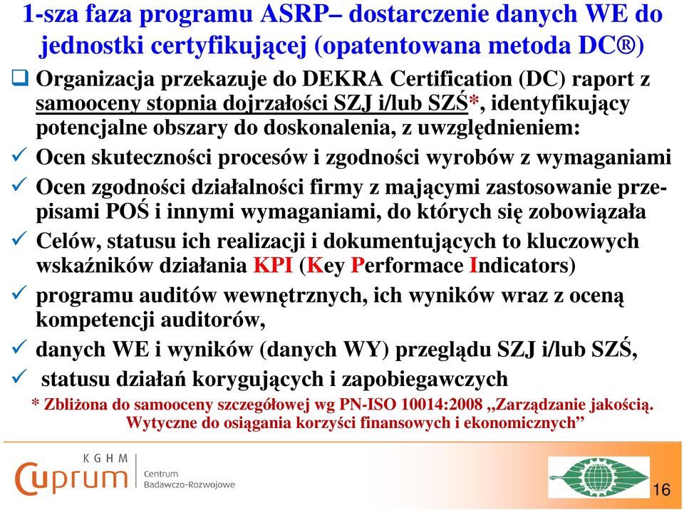 zastosowanie przepisami POŚ i innymi wymaganiami, do których się zobowiązała Celów, statusu ich realizacji i dokumentujących to kluczowych wskaźników działania KPI (Key Performace Indicators)