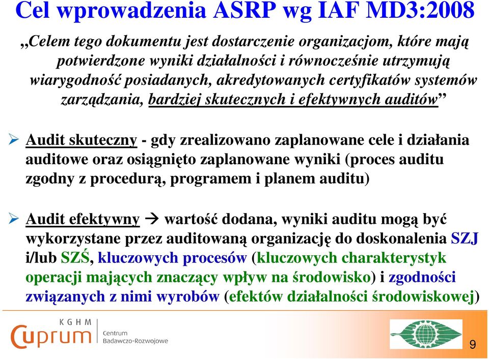 zaplanowane wyniki (proces auditu zgodny z procedurą, programem i planem auditu) Audit efektywnywartość dodana, wyniki auditu mogą być wykorzystane przez auditowaną organizację do