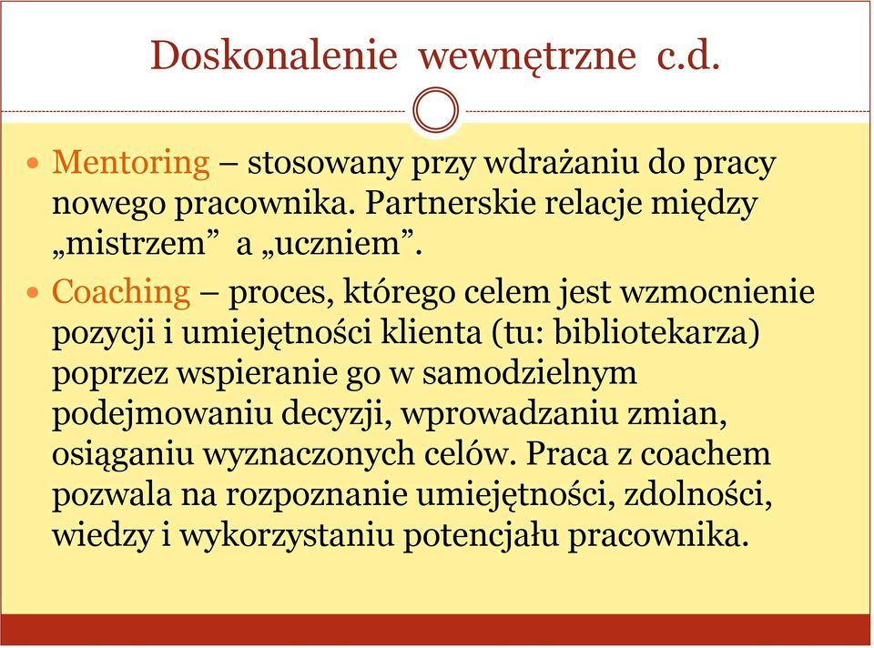 Coaching proces, którego celem jest wzmocnienie pozycji i umiejętności klienta (tu: bibliotekarza) poprzez