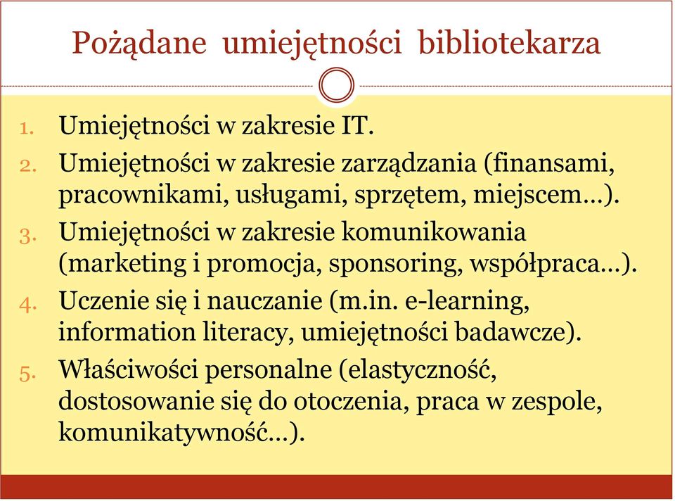 Umiejętności w zakresie komunikowania (marketing i promocja, sponsoring, współpraca ). 4.