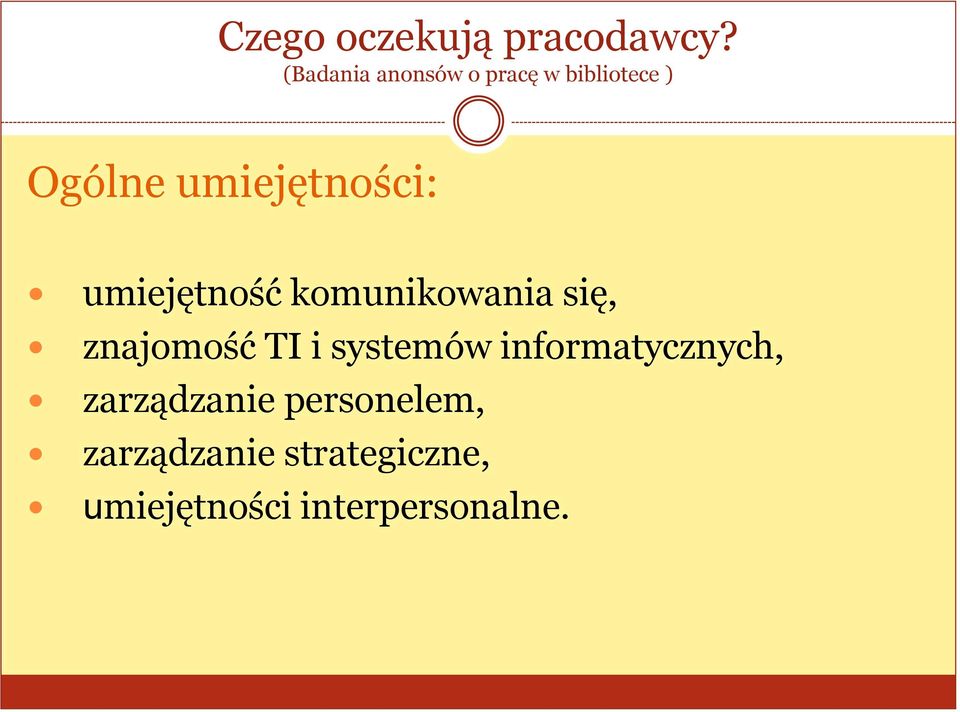 umiejętności: umiejętność komunikowania się, znajomość TI i