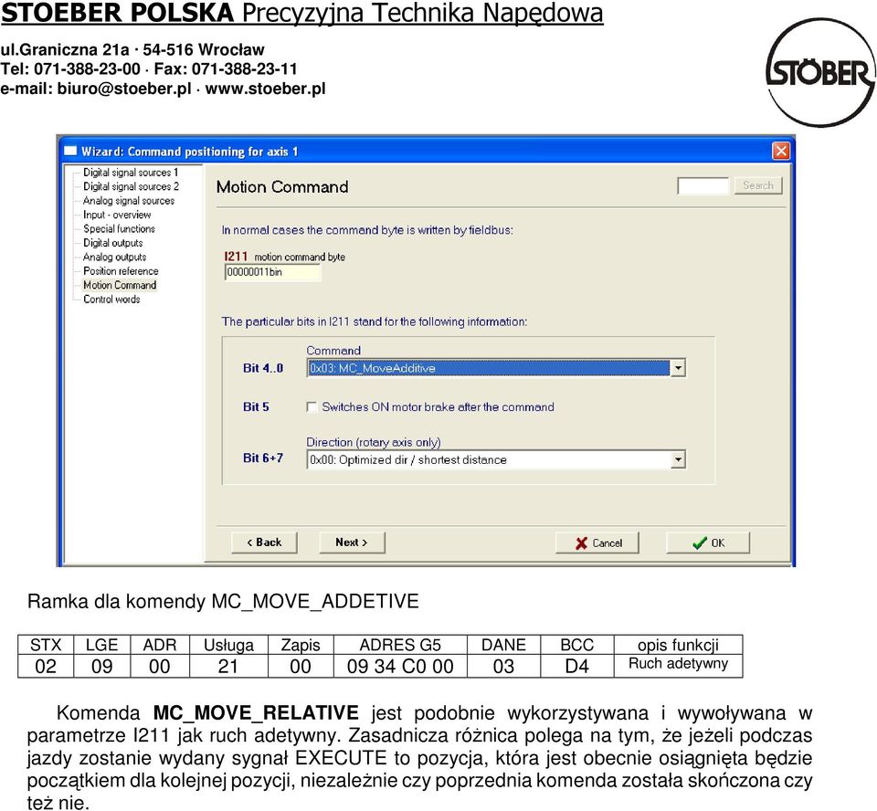 Zasadnicza róŝnica polega na tym, Ŝe jeŝeli podczas jazdy zostanie wydany sygnał EXECUTE to pozycja,