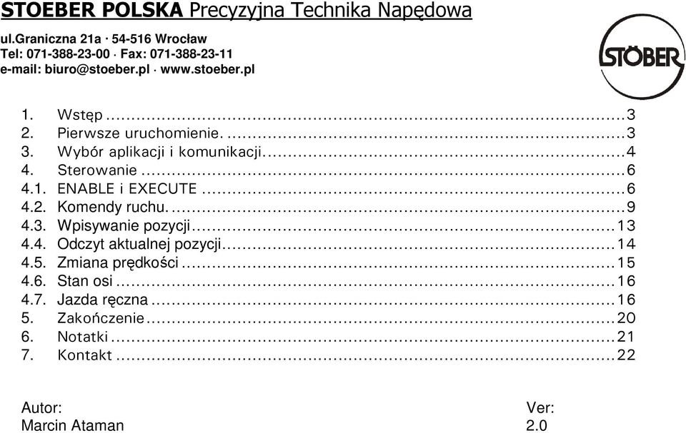 ..13 4.4. Odczyt aktualnej pozycji...14 4.5. Zmiana prędkości...15 4.6. Stan osi...16 4.7.