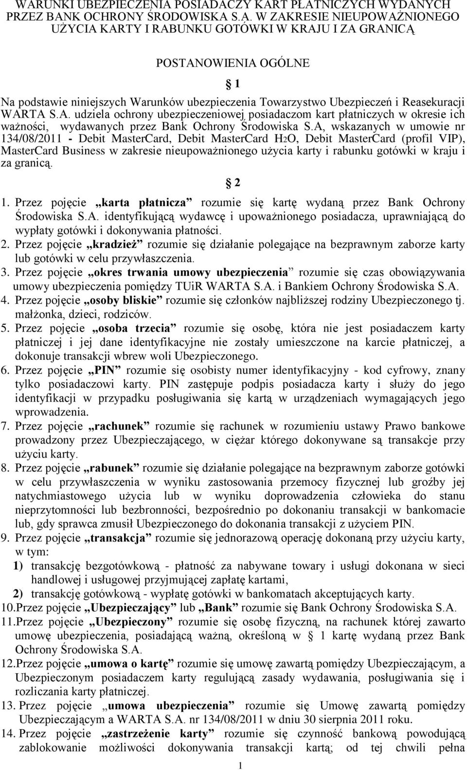 TA S.A. udziela ochrony ubezpieczeniowej posiadaczom kart płatniczych w okresie ich ważności, wydawanych przez Bank Ochrony Środowiska S.