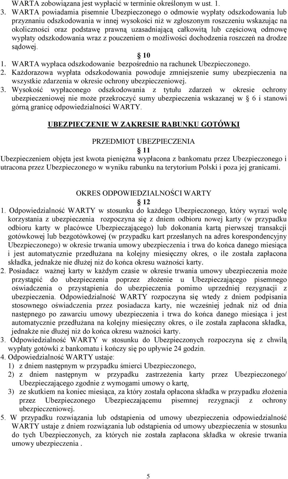 uzasadniającą całkowitą lub częściową odmowę wypłaty odszkodowania wraz z pouczeniem o możliwości dochodzenia roszczeń na drodze sądowej. 10 1.