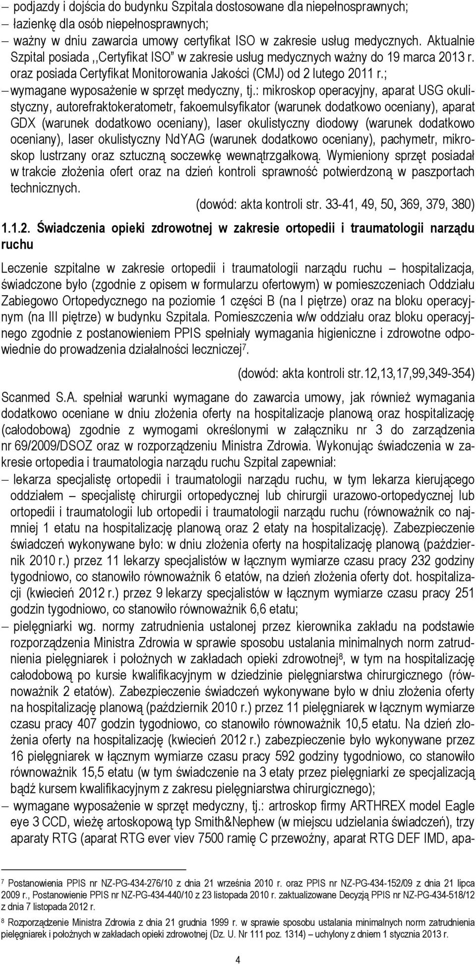 ; wymagane wyposażenie w sprzęt medyczny, tj.