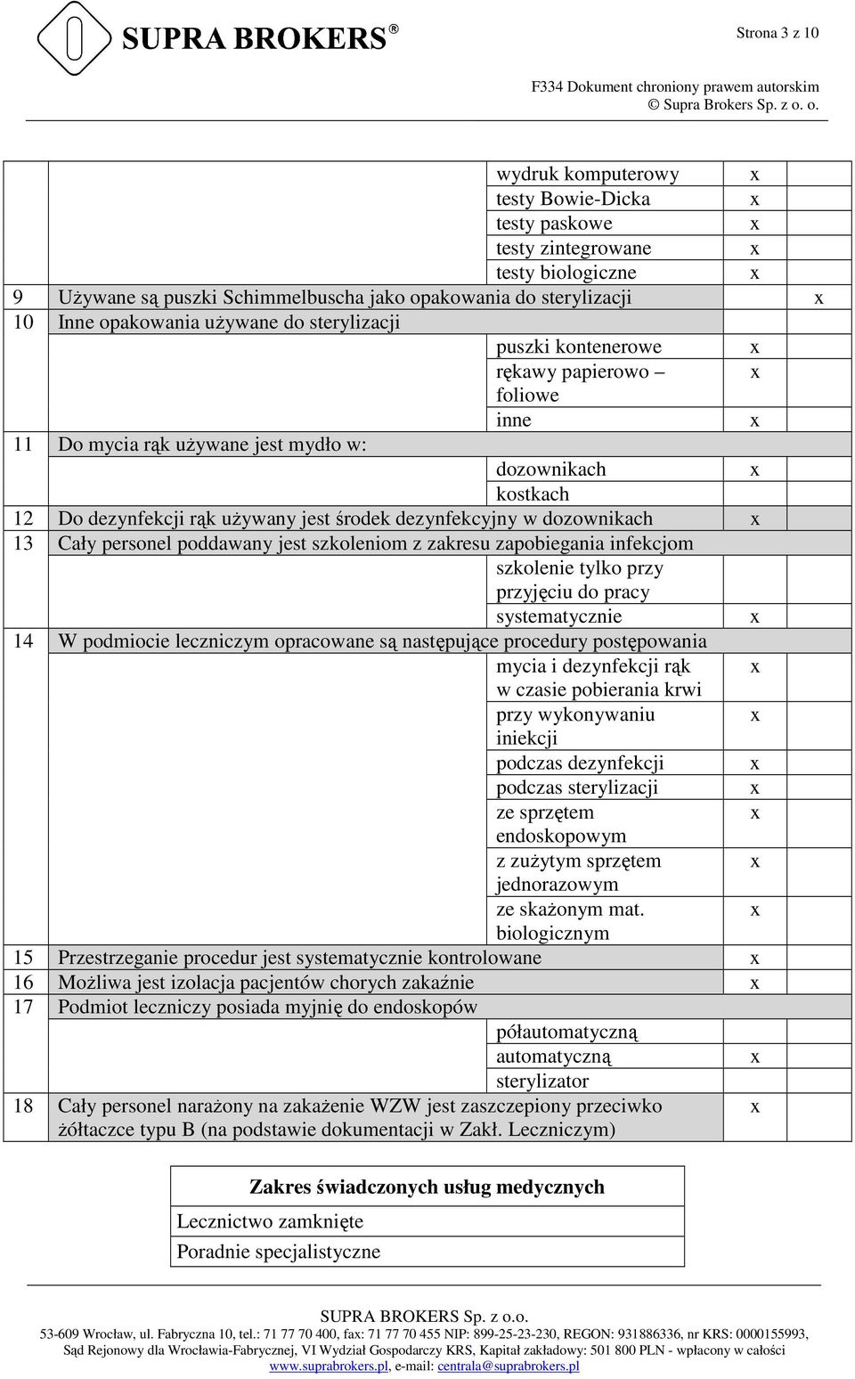 personel poddawany jest szkoleniom z zakresu zapobiegania infekcjom szkolenie tylko przy przyjęciu do pracy systematycznie 14 W podmiocie leczniczym opracowane są następujące procedury postępowania