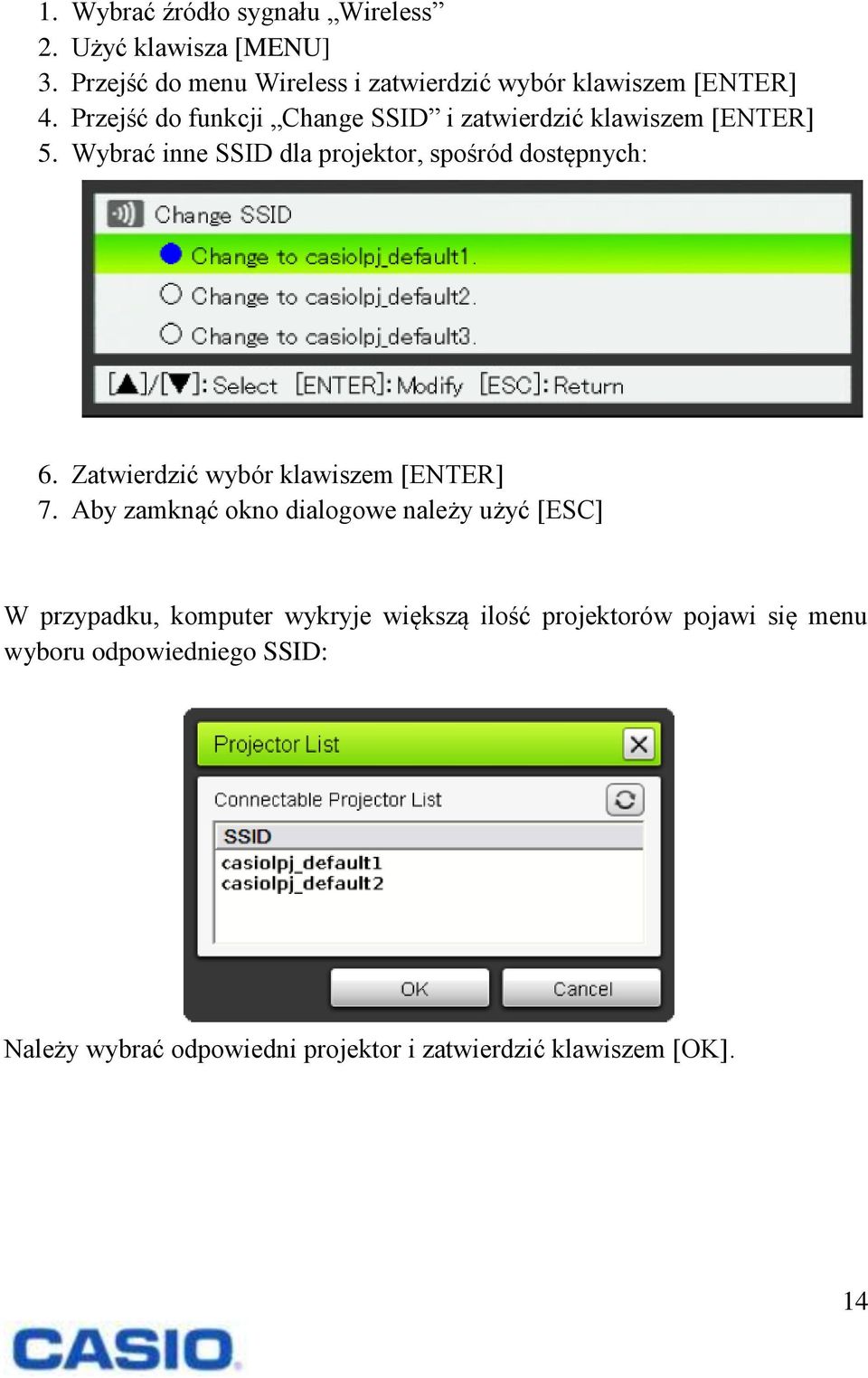 Przejść do funkcji Change SSID i zatwierdzić klawiszem [ENTER] 5. Wybrać inne SSID dla projektor, spośród dostępnych: 6.