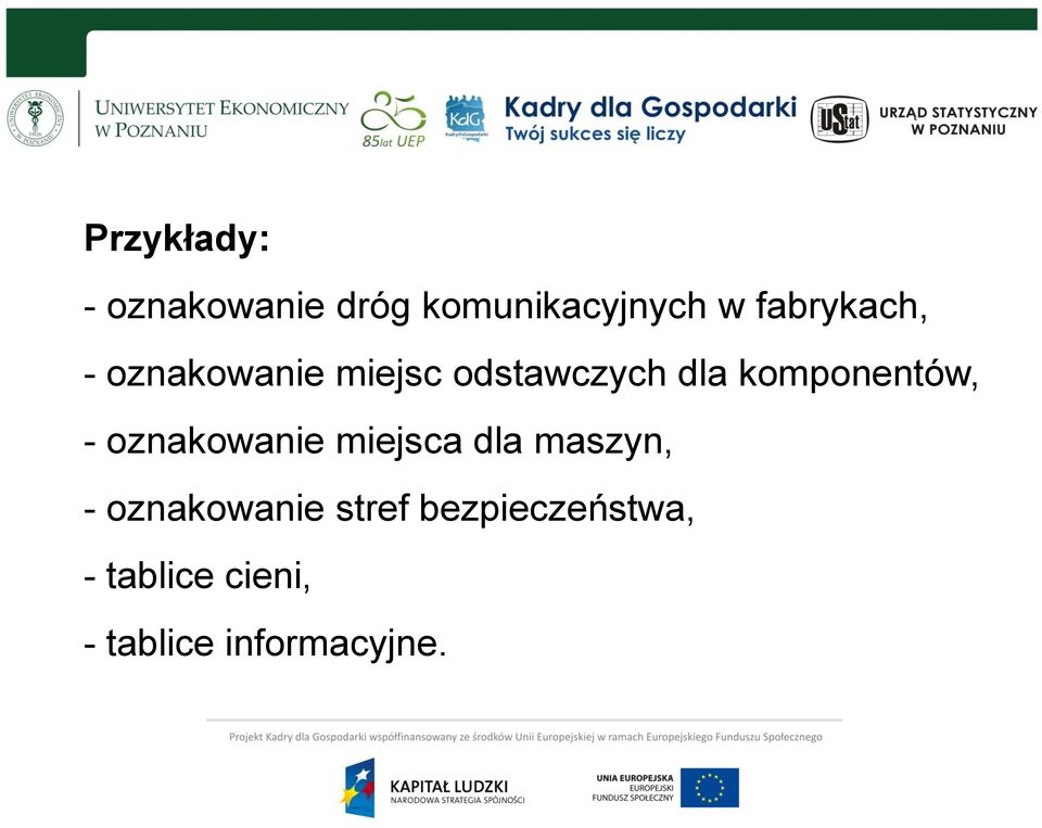 komponentów, - oznakowanie miejsca dla maszyn, -