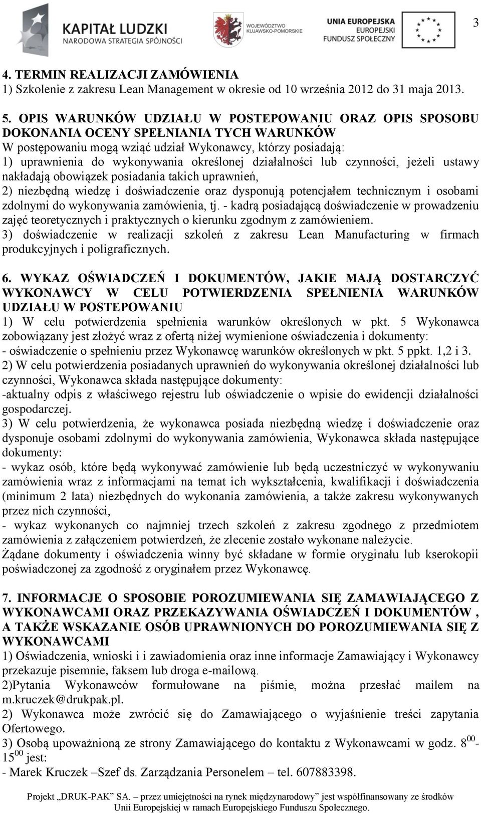 działalności lub czynności, jeżeli ustawy nakładają obowiązek posiadania takich uprawnień, 2) niezbędną wiedzę i doświadczenie oraz dysponują potencjałem technicznym i osobami zdolnymi do wykonywania