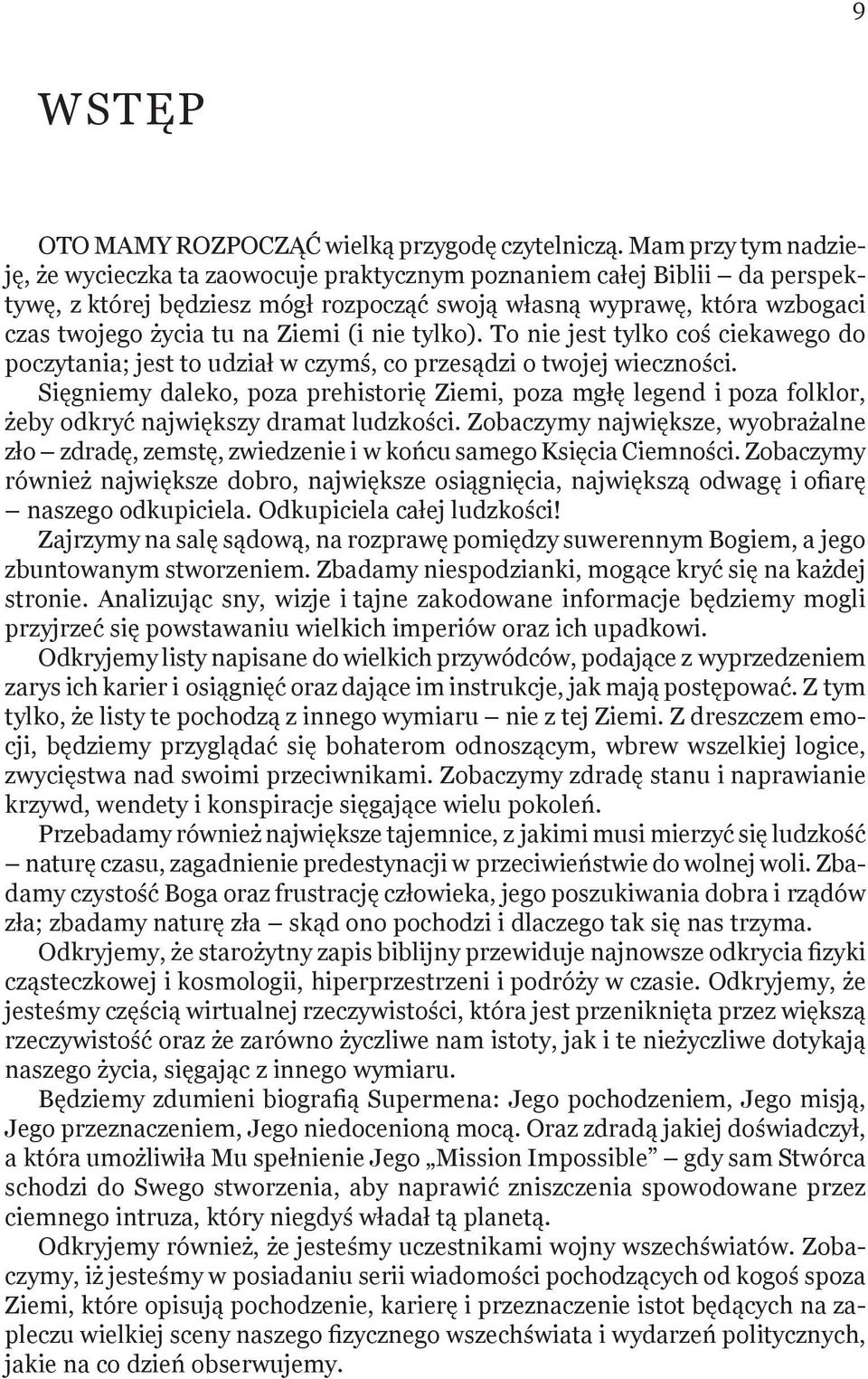 Ziemi (i nie tylko). To nie jest tylko coś ciekawego do poczytania; jest to udział w czymś, co przesądzi o twojej wieczności.