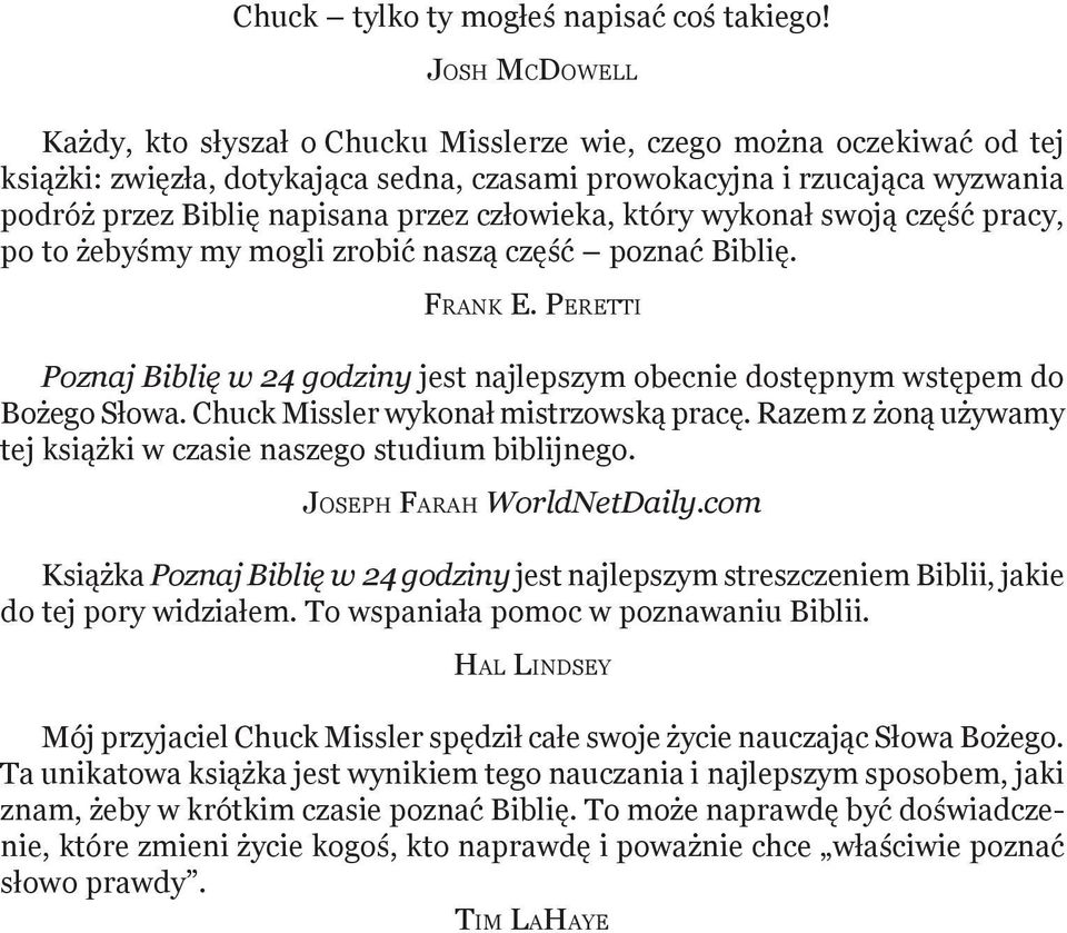 człowieka, który wykonał swoją część pracy, po to żebyśmy my mogli zrobić naszą część poznać Biblię. Frank E.