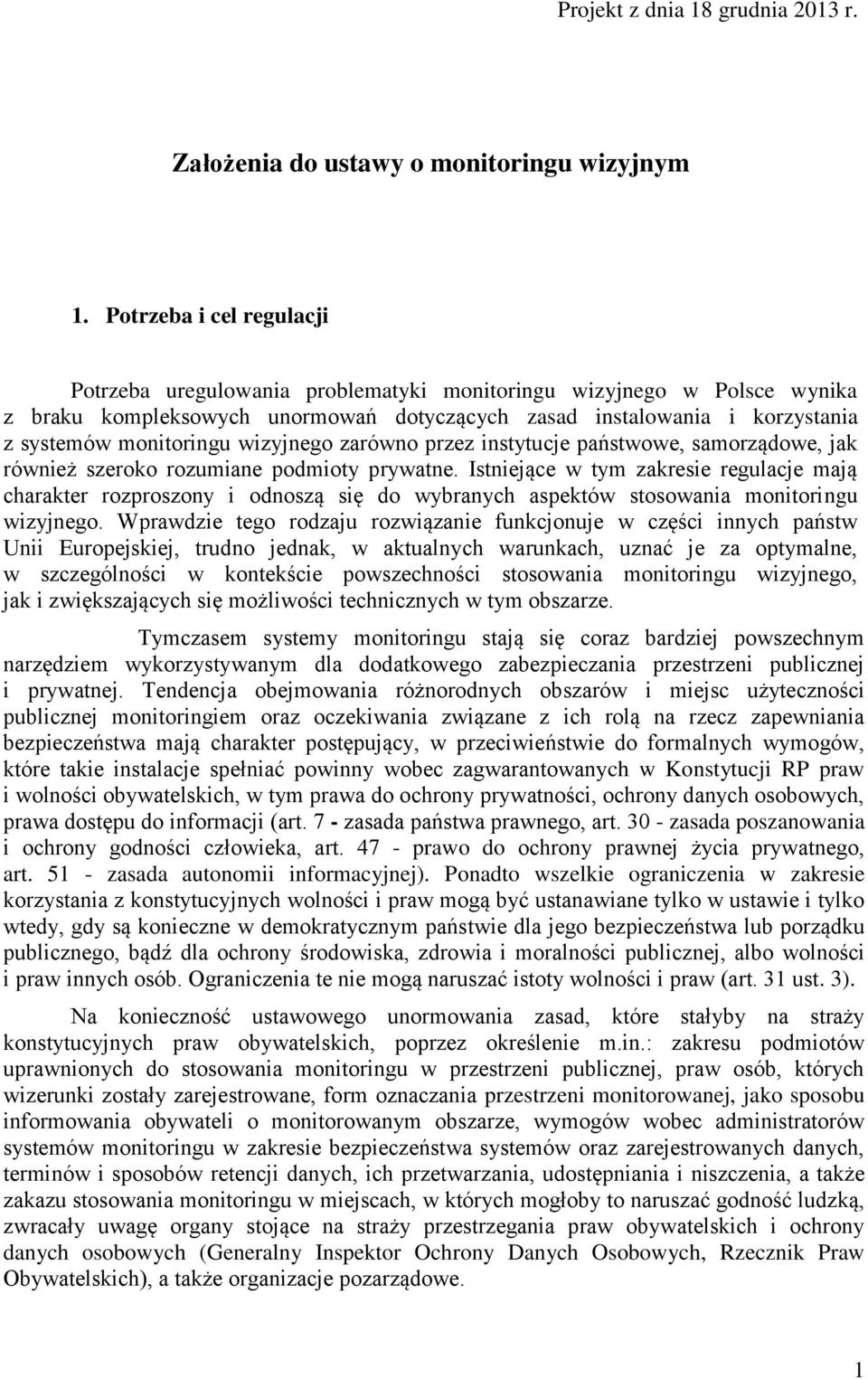 wizyjnego zarówno przez instytucje państwowe, samorządowe, jak również szeroko rozumiane podmioty prywatne.