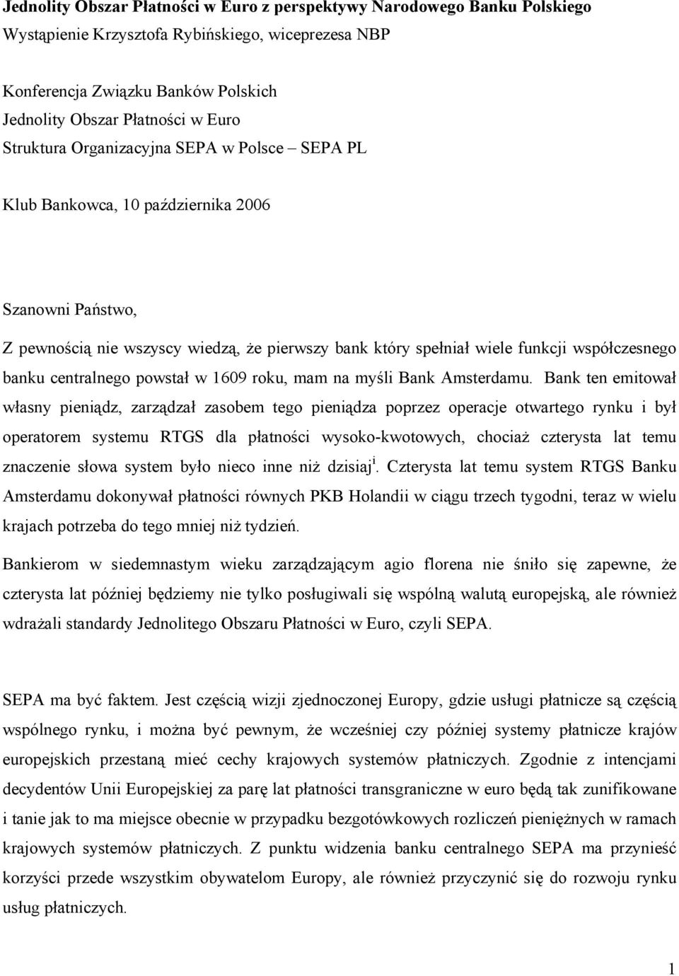 centralnego powstał w 1609 roku, mam na myśli Bank Amsterdamu.