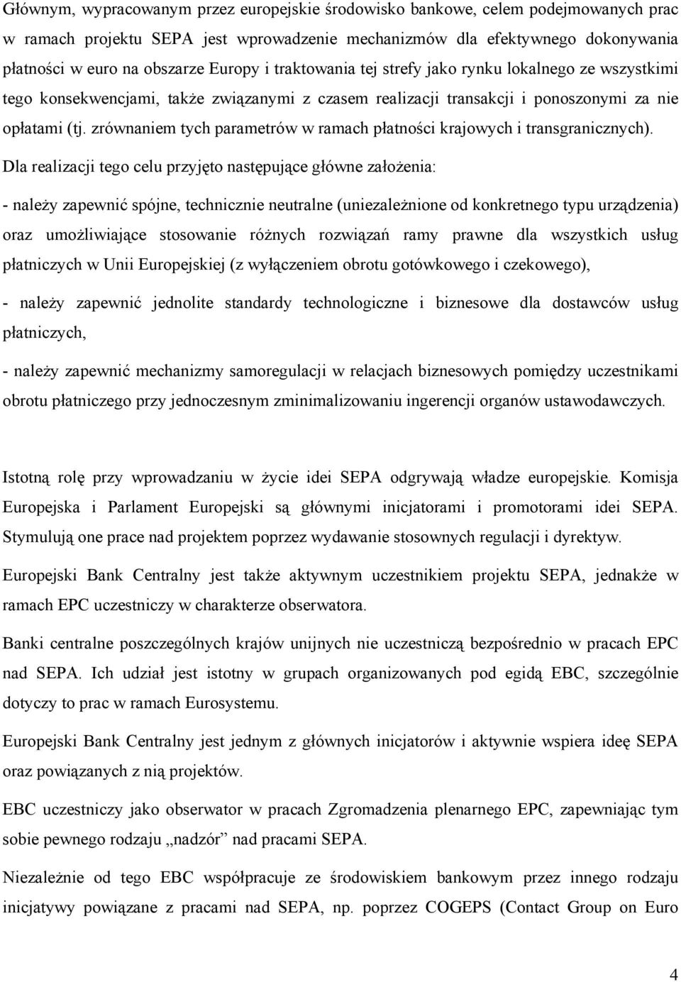 zrównaniem tych parametrów w ramach płatności krajowych i transgranicznych).