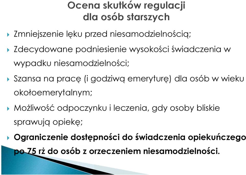 okołoemerytalnym; Możliwość odpoczynku i leczenia, gdy osoby bliskie sprawują opiekę;