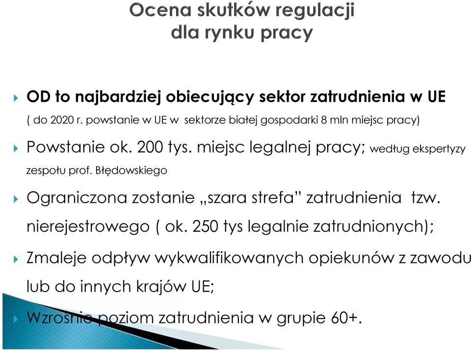 miejsc legalnej pracy; według ekspertyzy zespołu prof.