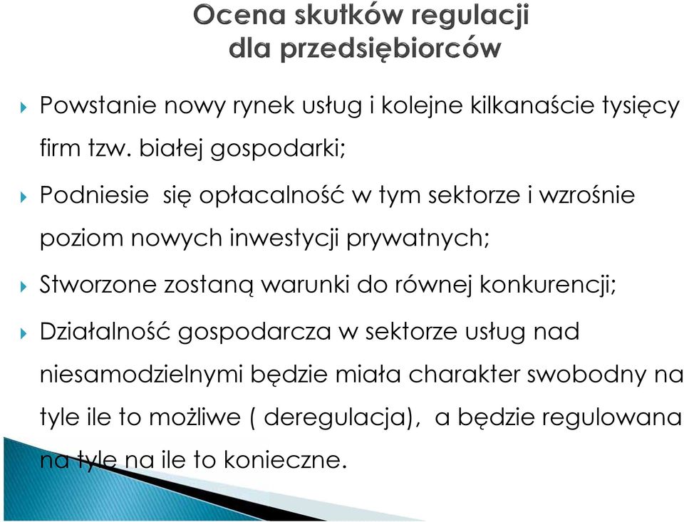 prywatnych; Stworzone zostaną warunki do równej konkurencji; Działalność gospodarcza w sektorze usług