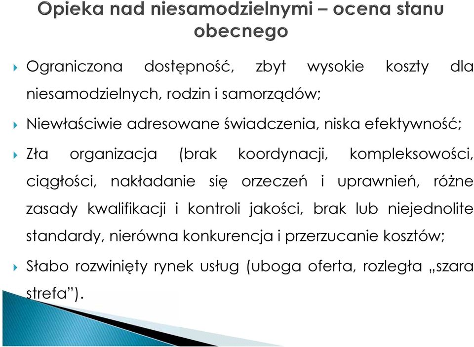 nakładanie się orzeczeń i uprawnień, różne zasady kwalifikacji i kontroli jakości, brak lub niejednolite