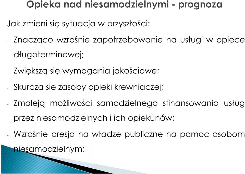 krewniaczej; - Zmaleją możliwości samodzielnego sfinansowania usług przez