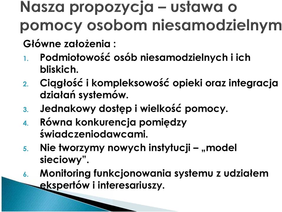 Jednakowy dostęp i wielkość pomocy. 4. Równa konkurencja pomiędzy świadczeniodawcami. 5.