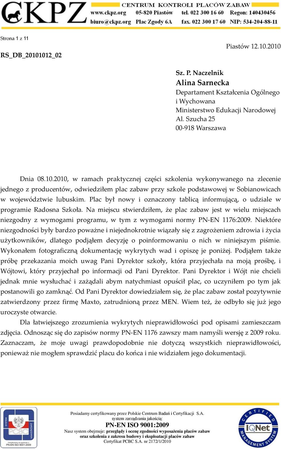 Plac był nowy i oznaczony tablicą informującą, o udziale w programie Radosna Szkoła.