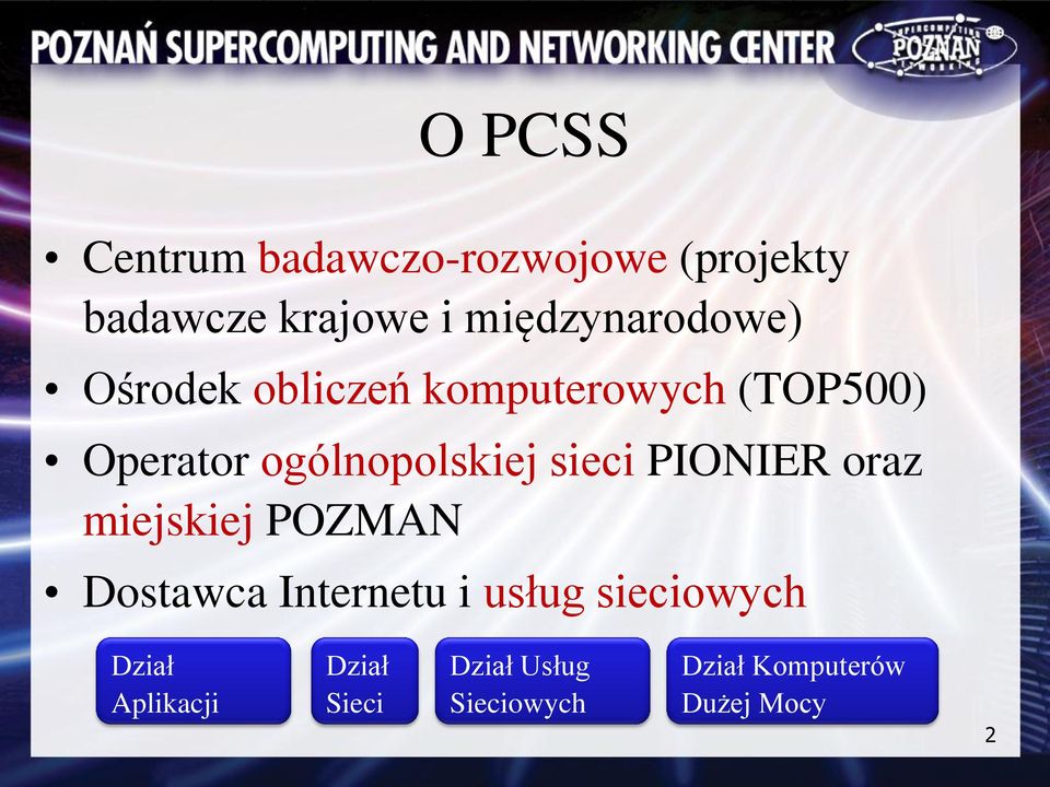 ogólnopolskiej sieci PIONIER oraz miejskiej POZMAN Dostawca Internetu i