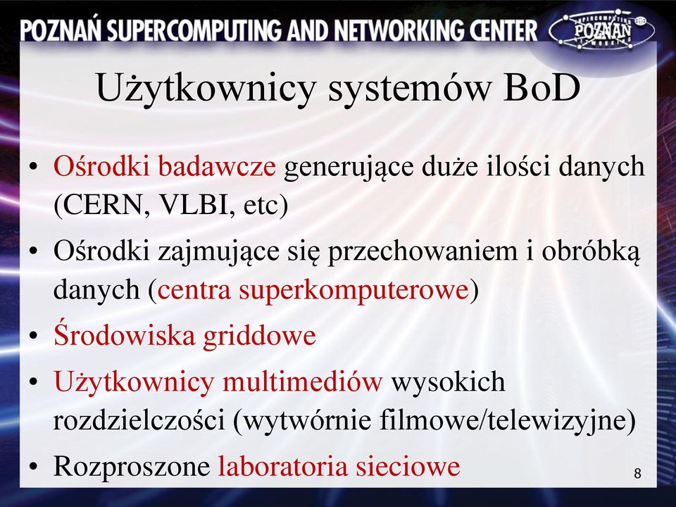 (centra superkomputerowe) Środowiska griddowe Użytkownicy multimediów