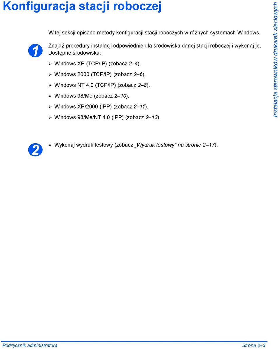 Windows 2000 (TCP/IP) (zobacz 2 6). Windows NT 4.0 (TCP/IP) (zobacz 2 8). Windows 98/Me (zobacz 2 10). Windows XP/2000 (IPP) (zobacz 2 11).