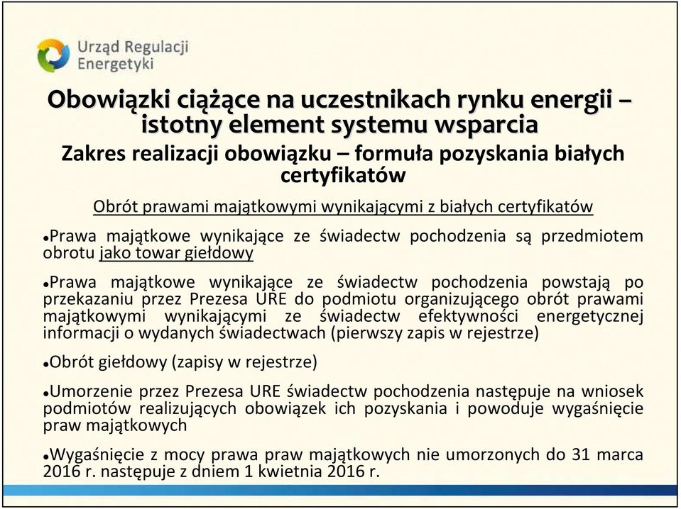 Prezesa URE do podmiotu organizującego obrót prawami majątkowymi wynikającymi ze świadectw efektywności energetycznej informacji o wydanych świadectwach (pierwszy zapis w rejestrze) Obrót giełdowy