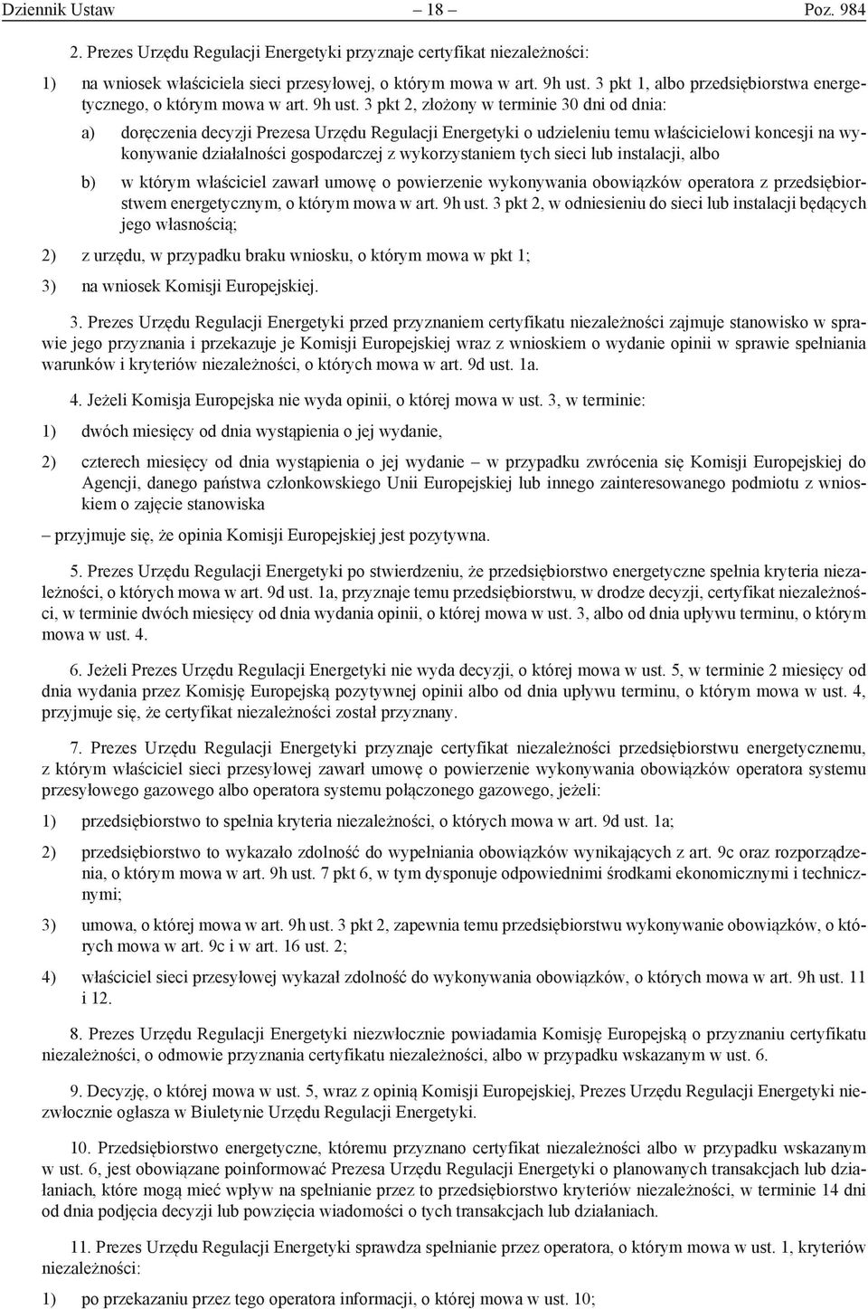 3 pkt 2, złożony w terminie 30 dni od dnia: a) doręczenia decyzji Prezesa Urzędu Regulacji Energetyki o udzieleniu temu właścicielowi koncesji na wykonywanie działalności gospodarczej z