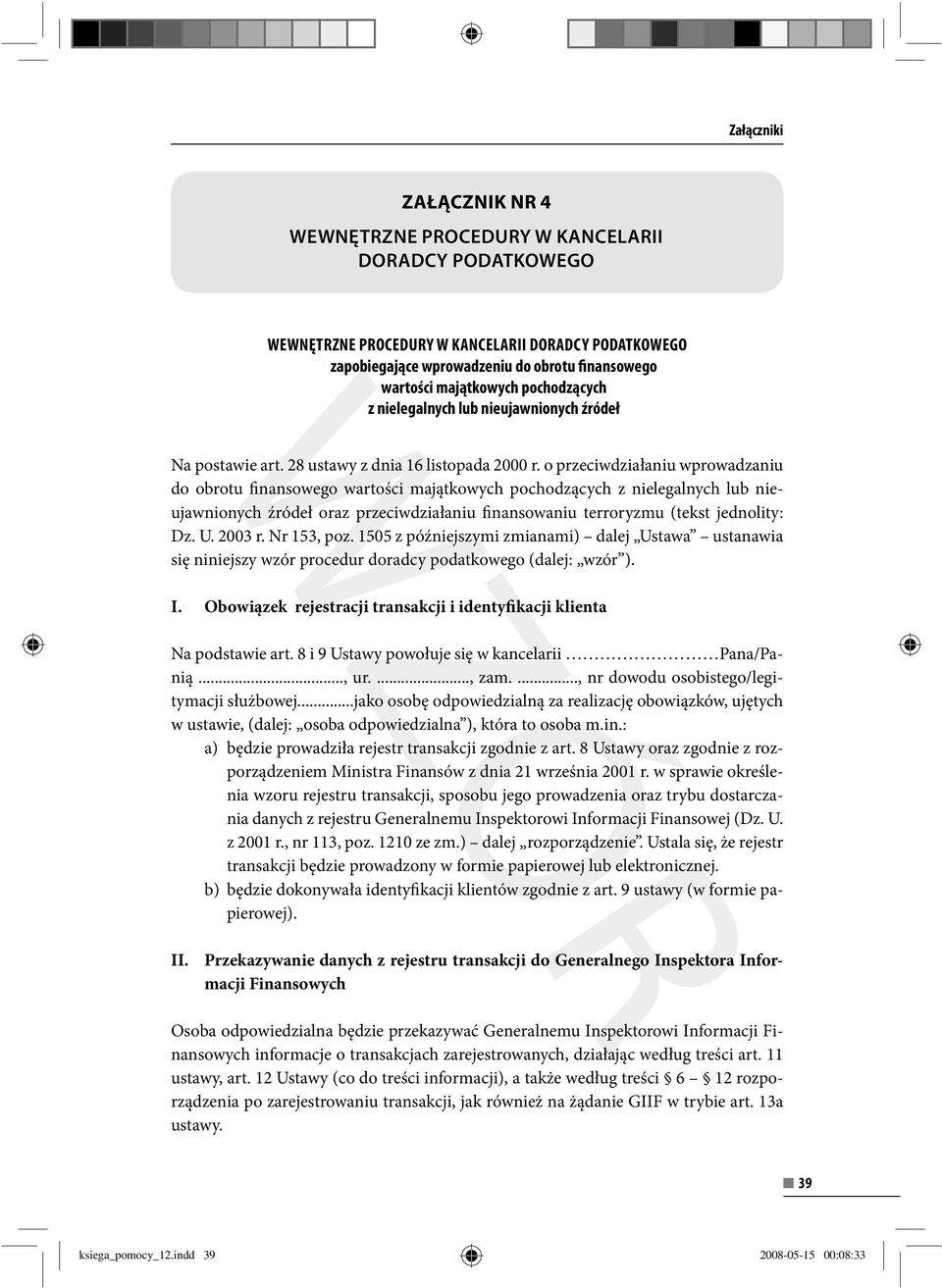 o przeciwdziałaniu wprowadzaniu do obrotu finansowego wartości majątkowych pochodzących z nielegalnych lub nieujawnionych źródeł oraz przeciwdziałaniu finansowaniu terroryzmu (tekst jednolity: Dz. U.