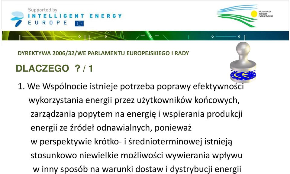 zarządzania popytem na energię i wspierania produkcji energii ze źródeł odnawialnych, ponieważ w