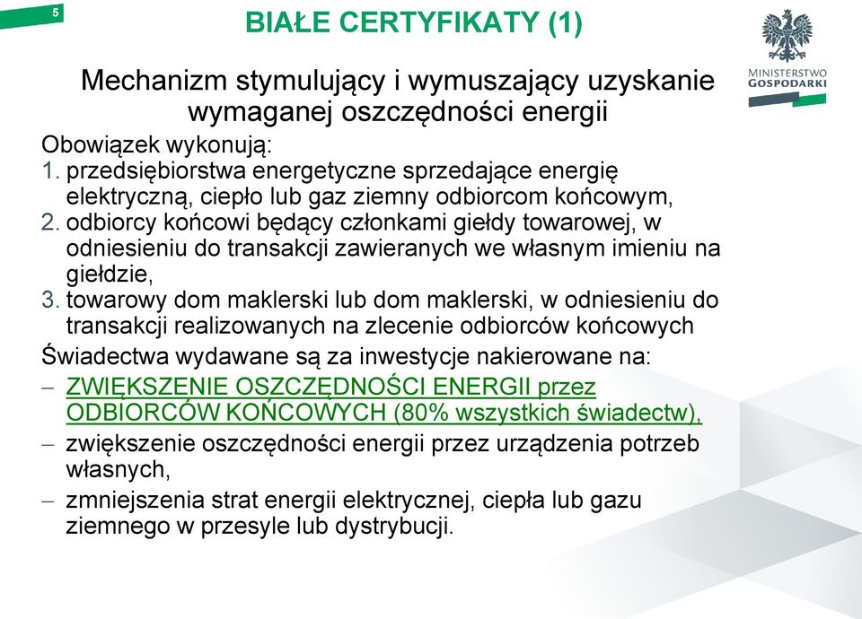 odbiorcy końcowi będący członkami giełdy towarowej, w odniesieniu do transakcji zawieranych we własnym imieniu na giełdzie, 3.