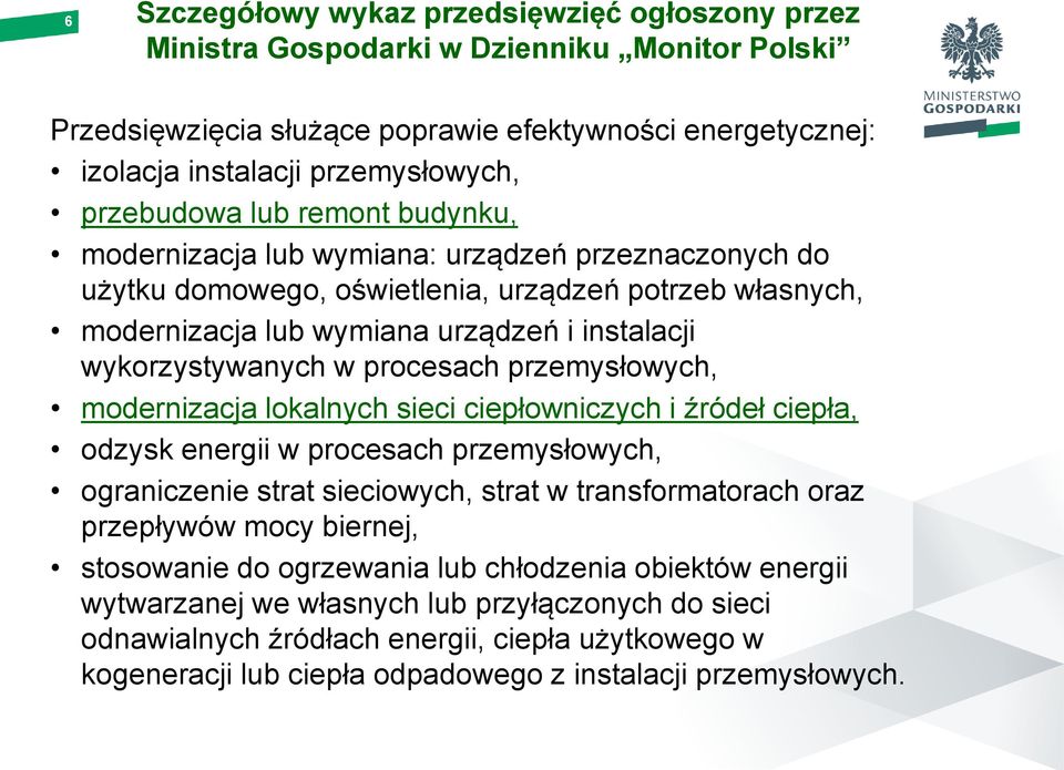 wykorzystywanych w procesach przemysłowych, modernizacja lokalnych sieci ciepłowniczych i źródeł ciepła, odzysk energii w procesach przemysłowych, ograniczenie strat sieciowych, strat w