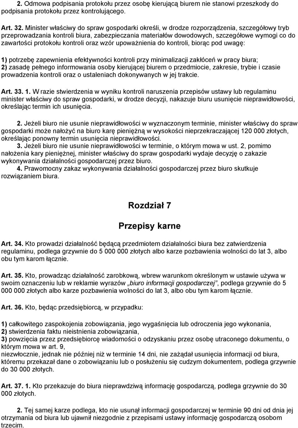 protokołu kontroli oraz wzór upoważnienia do kontroli, biorąc pod uwagę: 1) potrzebę zapewnienia efektywności kontroli przy minimalizacji zakłóceń w pracy biura; 2) zasadę pełnego informowania osoby