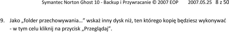 Jako folder przechowywania wskaż inny dysk niż, ten