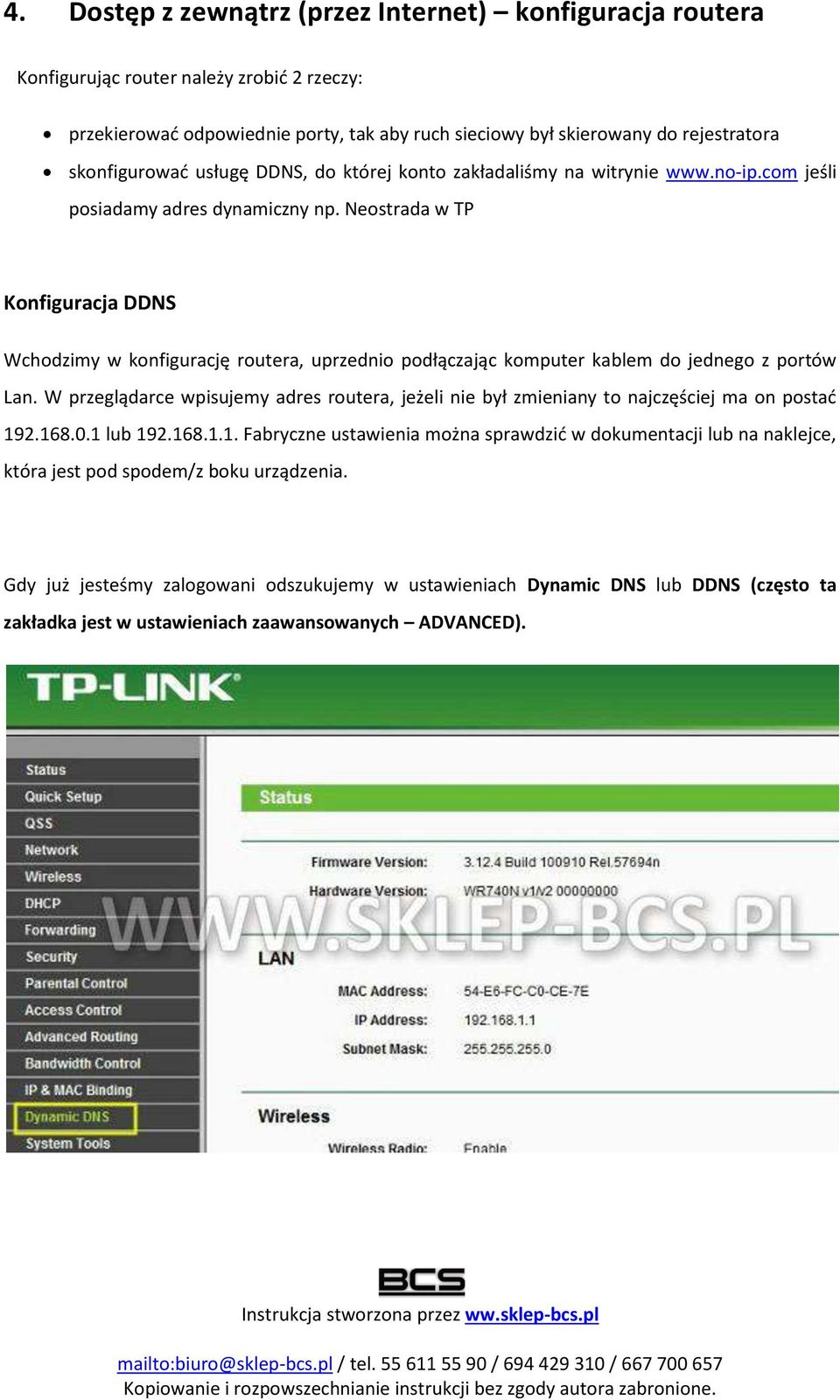 Neostrada w TP Konfiguracja DDNS W hodzi y ko figura ję routera, uprzed io podłą zają ko puter ka le do jed ego z portó Lan.