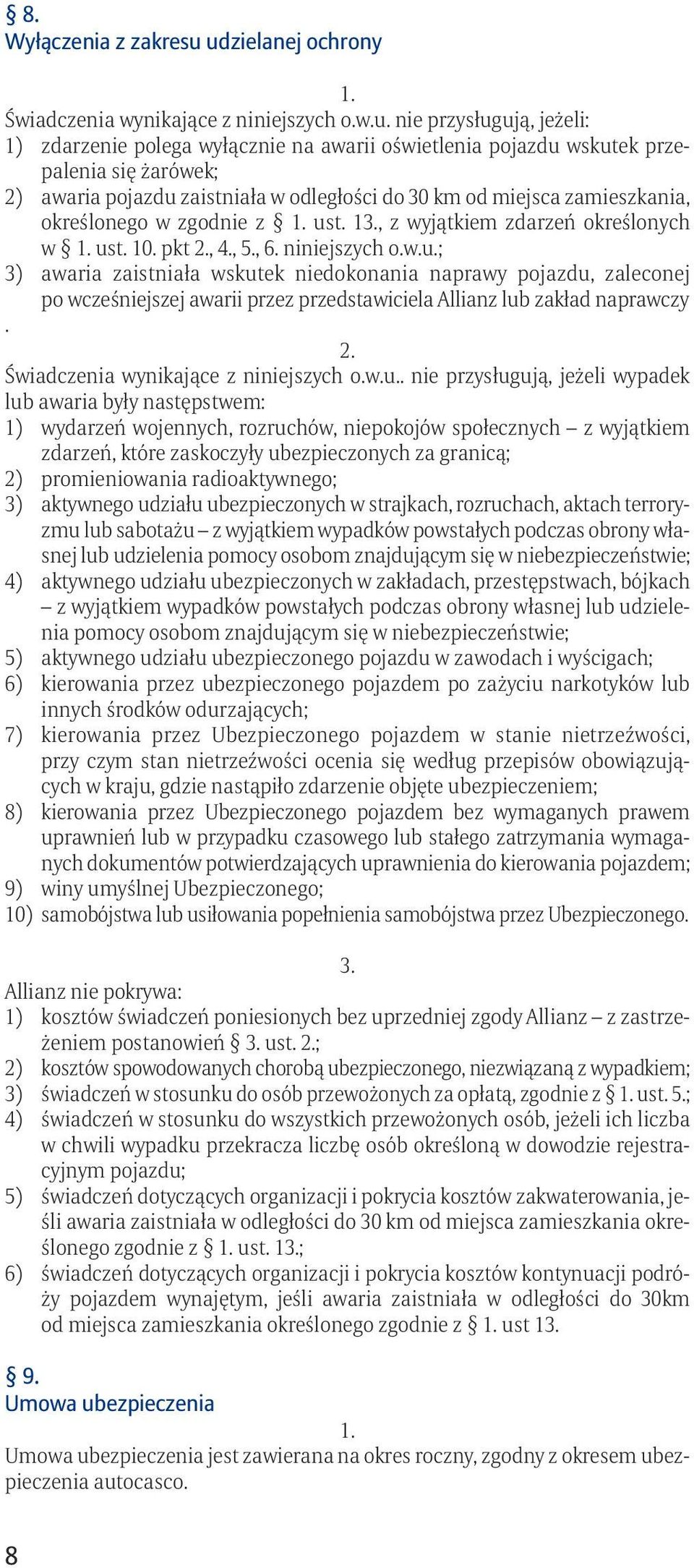 zaistniała w odległości do 30 km od miejsca zamieszkania, określonego w zgodnie z us