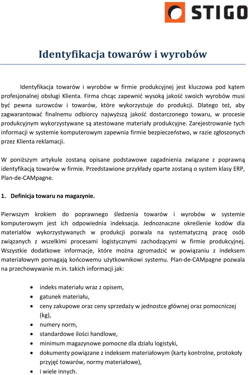 Dlatego też, aby zagwarantować finalnemu odbiorcy najwyższą jakość dostarczonego towaru, w procesie produkcyjnym wykorzystywane są atestowane materiały produkcyjne.