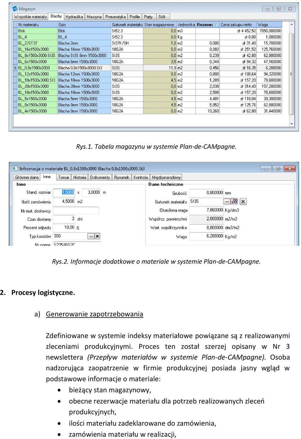 Proces ten został szerzej opisany w Nr 3 newslettera (Przepływ materiałów w systemie Plan-de-CAMpagne).