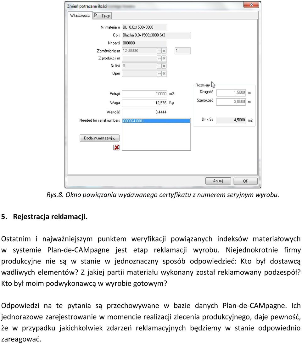 Niejednokrotnie firmy produkcyjne nie są w stanie w jednoznaczny sposób odpowiedzieć: Kto był dostawcą wadliwych elementów?