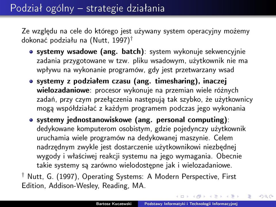 timesharing), inaczej wielozadaniowe: procesor wykonuje na przemian wiele ró»nych zada«, przy czym przeª czenia nast puj tak szybko,»e u»ytkownicy mog wspóªdziaªa z ka»dym programem podczas jego