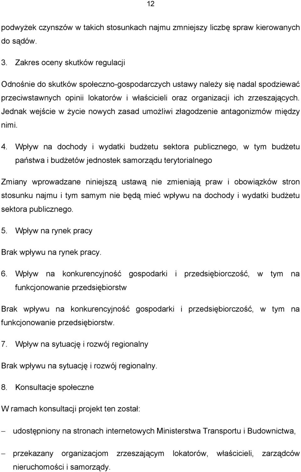 Jednak wejście w życie nowych zasad umożliwi złagodzenie antagonizmów między nimi. 4.