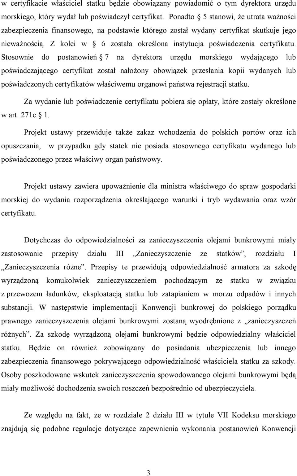 Z kolei w 6 została określona instytucja poświadczenia certyfikatu.