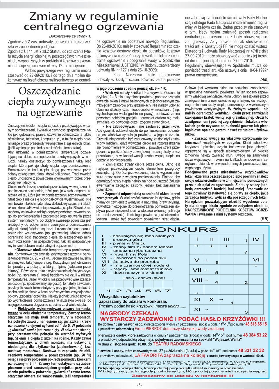 , a także ciepło przenikające przez przegrody wewnętrzne z sąsiednich lokali, (jeśli występuje pomiędzy nimi różnica temperatur).