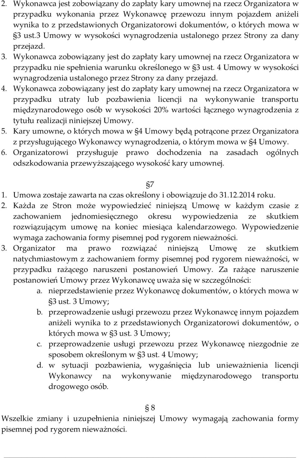 4 Umowy w wysokości wynagrodzenia ustalonego przez Strony za dany przejazd. 4.