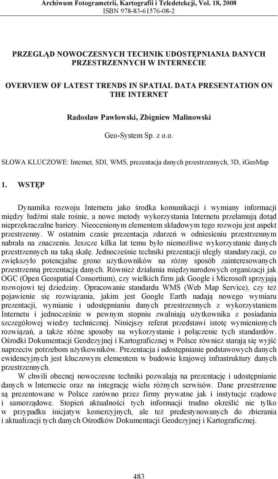 owski, Zbigniew Malinowski Geo-System Sp. z o.o. S OWA KLUCZOWE: Internet, SDI, WMS, prezentacja danych przestrzennych, 3D, igeomap 1.